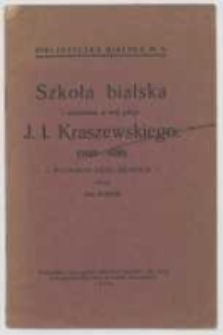 Szkoła bialska i czteroletni w niej pobyt J. I. Kraszewskiego (1822-1826) : wspomnienie kolegi szkolnego