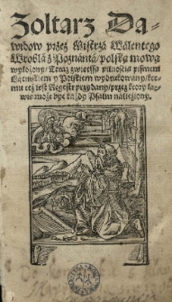 Zoltarz Dawidow przez mistrza Walentego Wrobla [...] polską mową wyłożony [...] ktemu też iest Regestr przydany [...]