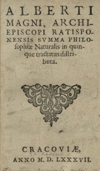 Alberti Magni [...] Summa philosophiae naturalis in quinque tractatus distributa. [Wyd.] (Andreas Schoneus)