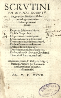Scrutinium Divinae Scripturae, pro conciliatione dissidentium dogmatum circa subscriptas materias [...] F. Casparis Sasgeri [...]