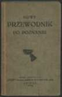 Nowy przewodnik po Poznaniu : wykaz ulic (placów), urzędów, muzeów, bibliotek, konsulatów, teatrów (kin, kabaretów), hoteli, restauracyj itd.