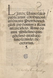 Litterae Universales publicarum co[n]tributionum in co[n]ventu Piotrkowien[si] g[e]n[er]ali pro dominica reminiscere i[n]dicto. Anno [...] 1542 [słow.] decretarum