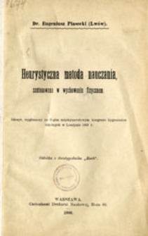 Heurystyczna metoda nauczania, zastosowana w wychowaniu fizycznem: odczyt, wygłoszony na II-gim międzynarodowym kongresie hygienistów szkolnych w Londynie 1907
