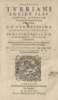 [...] Contra Andream Volanum [...] De Sanctissima Evcharistia Tractatvs, Ad [...] Valerianvm episcopvm Vilnensem, Eiusdem contra eundem Volanum [...] alter tractatus [...] Ad [...] Georgium Radivilium
