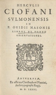 Herculis Ciofani Sulmonensis In omnia P. Ovidii Nasonis Opera Observationes una cum ipsius Ovidii Vita et descriptione Sulmonis. 3