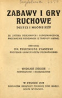 Zabawy i gry ruchowe dzieci i młodzieży: ze źródeł dziejowych i ludoznawczych, przeważnie rodzimych i z tradycyi ustnej