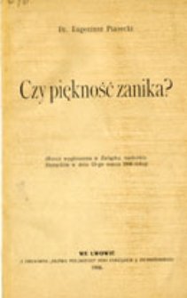 Czy piękność zanika?: rzecz wygłoszona w Związku naukowo-literackim w dniu 15-go marca 1906 roku