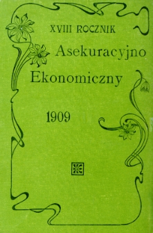 Rocznik Asekuracyjno-Ekonomiczny. 1909. R.18