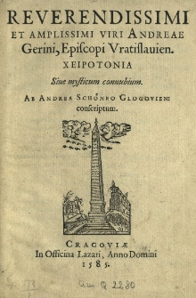 [...] Andreae Gerini, episcopi Vratislauien[sis] Cheirotonia [gr.] sive mysticum connubium. Ab [...] conscriptum
