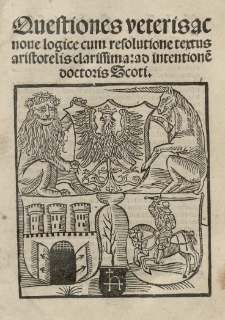 Questiones veteris ac nove logice cum resolutione textus Aristotelis clarissima: ad intentione[m] doctoris Scoti
