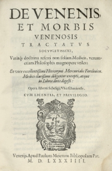 De venenis et morbis venenosis tractatus locupletissimi, variaq[ue] doctrina referti non solum medicis, verumetiam philosophis magnopere utiles