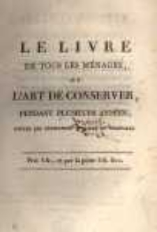 L'Art De Conserver, Pendant Plusieurs Années, Toutes Les Substances Animales Et Végétales: Ouvrages soumis au Bureau consultatif des Arts et Manufactures, revêtu de son approbation, et publié sur l'invitation de S. Exc. le Ministre de l'intérieur