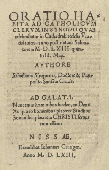 Oratio habita ad catholicvm clervm, in synodo qvae celebratur in cathedrali ecclesia Vratislauien[si] anno post natum Salvatorem M.D.LXIII. quinto Id. Maii [11 V]