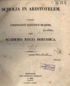 Aristotelis Opera Edidit Academia Regia Borusica. Volumen Quartum: Scholia in Aristotelem. Collegit Christianus Aug. Brandis