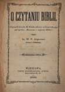 O czytaniu Biblii: odpowiedź dana ks. R. Filochowskiemu na książeczkę jego pod tytułem "Rozmowa o czytaniu Biblii"