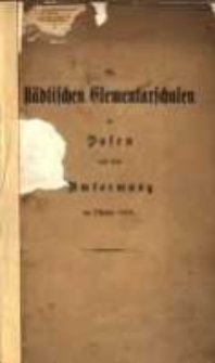 Die städtischen Elementarschulen zu Posen nach ihrer Umformung im Oktober 1869