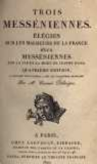 Trois Messéniennes: élégies sur les malheurs de la France, deux Méssiniennes, sur la vie et la mort de Jeanne d'Arc