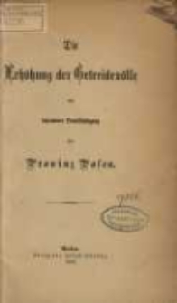 Die Erhöhung der Getreidezölle mit besonderer Berücksichtigung der Provinz Posen