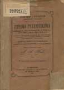 Ustawa Przemysłowa według patentu ces. z dnia 20. grudnia 1859. L. 227 Dz. u. p. i noweli z dnia 15. marca 1883. L. 39 Dz. u. p. : z wstępem historycznym, motywami ciał ustawodawczych, rezolucyami Izby poselskiéj, wszelkiemi odnośnemi ustawami, rozporządzeniami i orzeczeniami, z dodatkiem o inspektorach przemysłowych, tudzież o przemyśle szynkarskim i prawie propinacyi