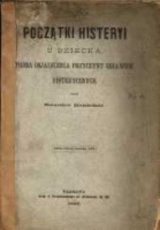 Początki histeryi u dziecka. Próba objaśnienia przyczyny objawów histerycznych.