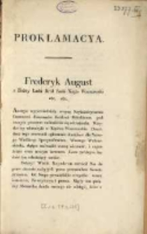 Proklamacya. [Incipit:] Fryderyk August z Bożey Łaski Król Saski Xiążę Warszawski etc. etc. Austria wypowiedziała woynę [...] w Lipsku dnia 25 kwietnia 1809 / podpisano Fryderyk August, Stanisław Breza.