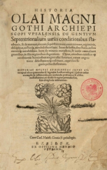 Historia [...] de gentium Septentrionalium variis conditionibus [...] Opus omnibus cuiuscunque conditionis hominibus magno usui futurum, rerum cognitione delectationeque refertum, expressis figuris pictis illustratum [...]