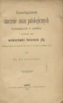 Teleologiczne znaczenie zmian patologicznych występujących w gruźlicy i wynikające ztąd wskazówki w leczeniu jéj : według odczytu na wydziale lek. Tow. P. N. dnia 6-go lutego 1891