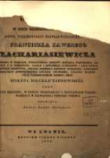 Wiano uczucia w dniu uroczystym Jaśnie Wielmożnego Najprzewielebniejszego Franciszka Xsawerego Zachariasiewicza .... biskupa diecezji tarnowskiej, jako hołd szacunku w dowód wdzięczności z najgłębszem uszanowaniem i w największej pokorze poświęca.