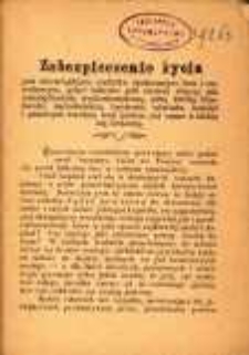 Zabezpieczenie życia jest obowiązkiem nietylko społecznym lecz i narodowym, gdyż takowe jest niczem więcej jak oszczędnością wydoskonaloną, przy której trzeźwość, zadowolenie, bystrość, oświata, handel i przemysł zwolna, lecz pewno już same z siebie się krzewią.