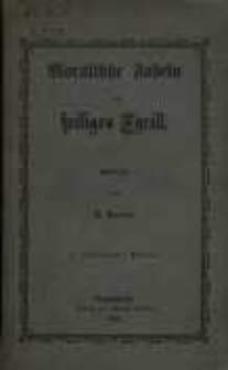 Moralische Fabeln des heiligen Apostel Mährens, Cyrill, nebst einer kritischen Untersuchung der Beweisgründe für deren Echtheit und der Lebensgeschichte desselben sowie der seines leiblichen Bruders und heil. Mitapostels Method als vorbereitendes Andenken an die Ankunft dieses gefeierten Brüderpaares vor 1000 Jahren in Mähren im Jahre 863 für das Jahr 1863 verdeutscht und zum Besten für Jung und Alt veröffentlicht vom Commoranten Simon Perzich, früher Pfarrer und Schullehrer-Seminar-Director