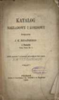 Katalog nakładowy i komisowy księgarni Jana Konstantego Żupańskiego w Poznaniu. 1867