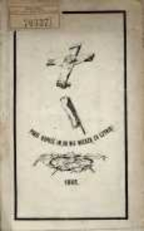 Ojcze ratuj! Boże błogosław Polsce, dnia 25, 27 lutego i 8 kwietnia 1861.