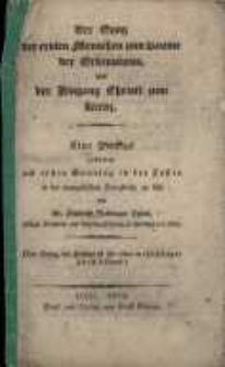 Der Gang der erster Menschen zum Baume der Erkenntniss und der Hingang Christi zum Kreuz. Eine Predigt gehalten am 1. Sonntag in der Fasten in der evangelischen Kreuzkirche zu Lissa