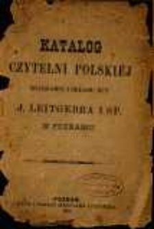 Katalog Czytelni Polskiej Księgarni i Składu Nut J. Leitgebra i Sp. w Poznaniu.