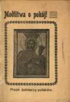 Modlitwa o pokój! : pieśń żołnierzy-polaków [!].
