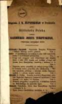 Księgarnia J. K. Żupańskiego w Poznaniu poleca Bibliotekę Polską wydania Kazimierza Józefa Turowskiego obejmującą następujące dzieła.