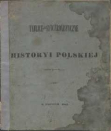 Tablice synchronistyczne do historyi polskiéj ułożone przez S.