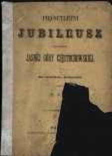 Pięćsetletni jubileusz Jasnej Góry Częstochowskiej : dla czytelników "Orędownika" / napisał X. Fr. Ch.