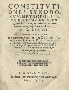 Constitutiones Synodorum, Metropolitanae Ecclesiae Gnesnensis [...] usque ad annum [...] 1578 [rom.]