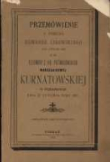 Przemówienie x. biskupa Edwarda Likowskiego nad zwłokami ś.p. Eleonory z hr. Potworowskich marszałkowej Kurnatowskiej w Pożarowie dnia 27 stycznia roku 1897