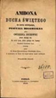 Ambona Ducha Świętego do serca mówiącego : pustynia bogomyslna albo ćwiczenia duchowne przez dziesięć dni na wzór tych, które podaje św. Ignacy Fundator Societatis Jesu wydane : z przydaniem na końcu tej księgi materyi kazań nabożnych / przez Jana Morawskiego.