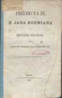 Prelekcya IX, x. Jana Koźmiana z historyi polskiéj, miana w pałacu Hr. Działyńskich dnia 19. lutego 1862 roku