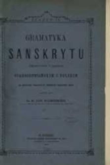 Gramatyka sanskrytu : porównanégo z językiem starosłowiańskim i polskim. Z. 2 / na podstawie sanskryckièj gramatyki Franciszka Boppa napisaná przez Franc. Xaw. Malinowskiego.