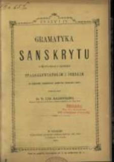 Gramatyka sanskrytu : porównanégo z językiem starosłowiańskim i polskim. Z. 4 / na podstawie sanskryckièj gramatyki Franciszka Boppa napisaná przez Franc. Xaw. Malinowskiego.