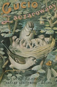 Gucio zaczarowany : powieść dla młodszych dzieci przez Zofię Urbanowską z dziesięcioma rycinami kolorowanemi