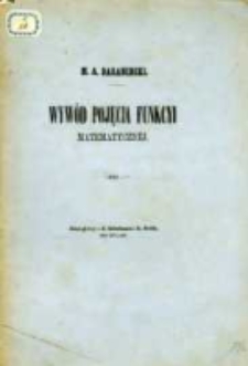 Wywód pojęcia matematycznéj funkcyi