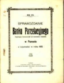 Sprawozdanie Banku Parcelacyjnego Eingetragene Genossenschft mit beschränkter Haftpflicht w Poznaniu z czynności w roku. R. 16. 1912 (1913)