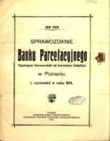 Sprawozdanie Banku Parcelacyjnego Eingetragene Genossenschft mit beschränkter Haftpflicht w Poznaniu z czynności w roku. R. 18. 1914 (1915)