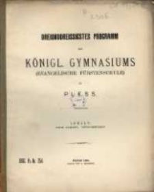 Programm : Königl. Gymnasium (Evangelische Fürstenschule) zu Pless : Ostern ...