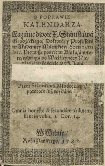 O poprawie Kalendarza. Kazanie dwoie X. Stanisława Grodźickiego [...] Przez Stanisława Młodeckiego powtore iuż wydane.